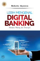 Lebih Mengenal Digital Banking Manfaat, Peluang, dan Tantangan