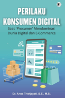 Perilaku Konsumen Digital:  Saat ‘Prosumer’ Mendominasi Dunia Digital dan E-Commerce